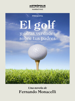El golf y otras verdades sobre tus padres - ebook